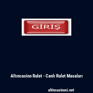 Altıncasino Rulet - Canlı Rulet Masaları